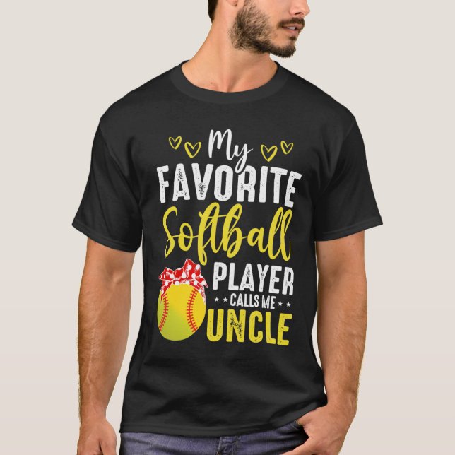 Cute My Favourite Softball Player Calls Me Uncle T-Shirt (Front)