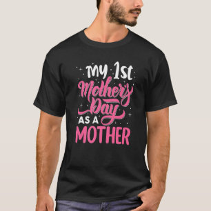 Cute My First Mother's Day As A Mother Women Girls T-Shirt