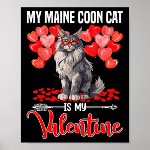 Cute My Maine Coon Cat Is My Valentine Valentines Poster