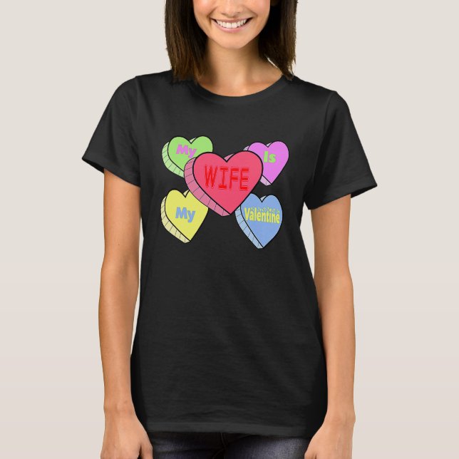 cute My wife candy heart is valentine day husband  T-Shirt (Front)