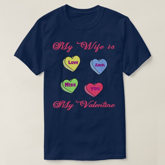 Cute My wife candy heart is valentine day husband  T-Shirt (Design Front)
