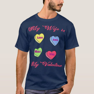 Cute My wife candy heart is valentine day husband  T-Shirt