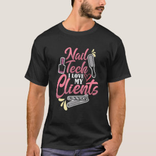Cute Nail Tech I Love My Clients Nail Artist Cosme T-Shirt