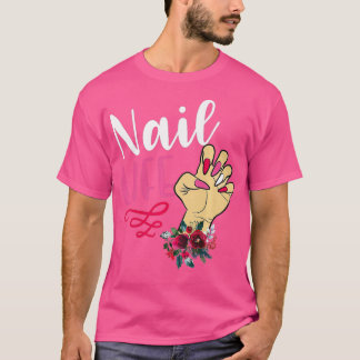 Cute nails nail tech technician apparel manicure T-Shirt