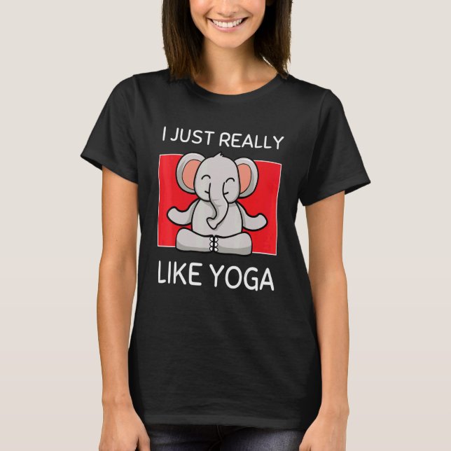 Cute Namaste Elephant I Just Really Like Yoga Pila T-Shirt (Front)