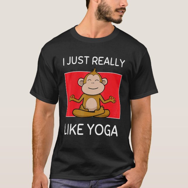 Cute Namaste Monkey I Just Really Like Yoga Pilate T-Shirt (Front)