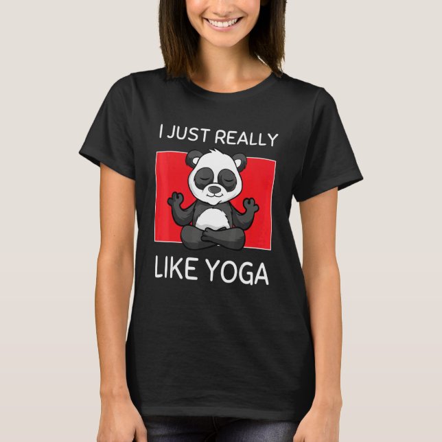 Cute Namaste Panda I Just Really Like Yoga Pilates T-Shirt (Front)