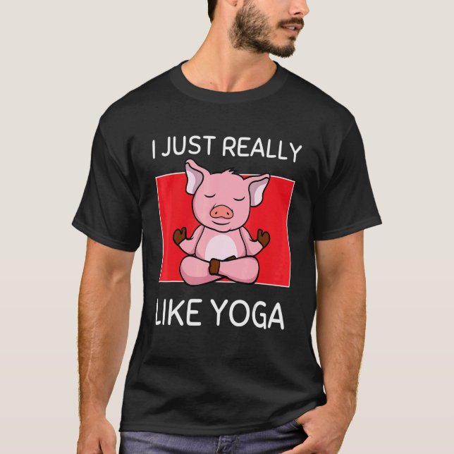 Cute Namaste Pig I Just Really Like Yoga Pilates T-Shirt (Front)