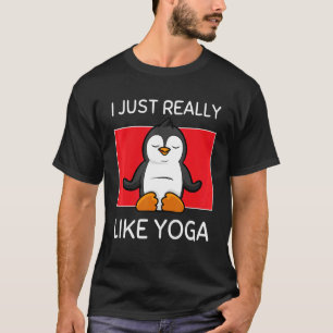 Cute Namaste Pinguin I Just Really Like Yoga Pilat T-Shirt
