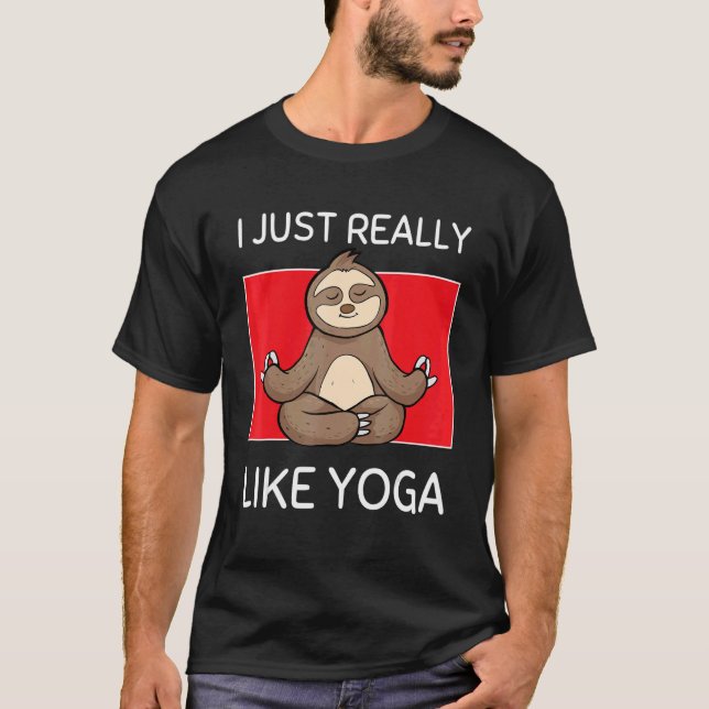 Cute Namaste Sloth I Just Really Like Yoga Pilates T-Shirt (Front)