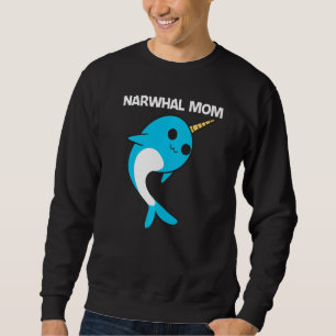 Cute Narwhal For Mum Mother Narwhale Narwhal Tusk Sweatshirt