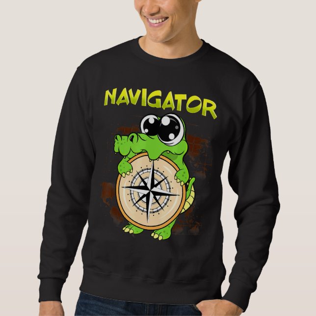 Cute  Navigator Pun Alligator Holding Compass Sweatshirt (Front)