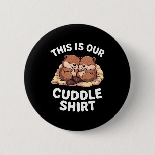Cute Nesting Beavers This Is Our Cuddle 6 Cm Round Badge