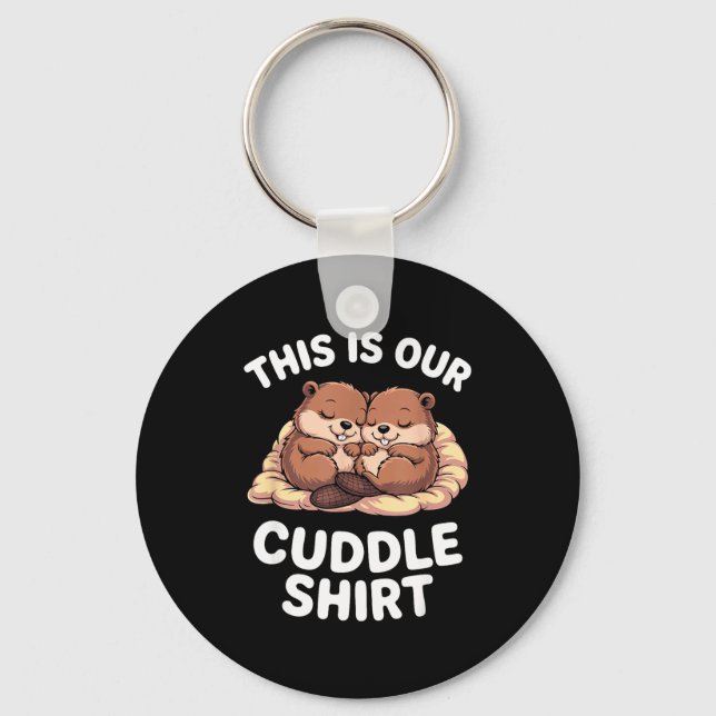 Cute Nesting Beavers This Is Our Cuddle  Key Ring (Front)