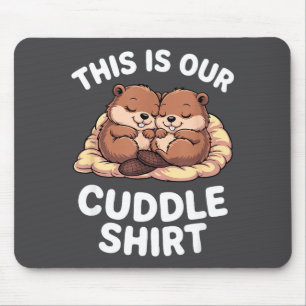 Cute Nesting Beavers This Is Our Cuddle Mouse Mat