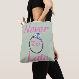 Cute Never Too Late  Tote Bag