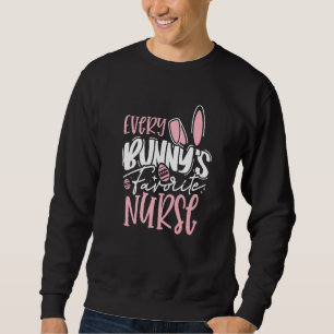 Cute Nicu Picu L&d Every Bunnys Favourite Nurse Ea Sweatshirt