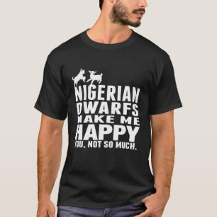 Cute Nigerian Dwarf Goat Makes Happy For Me T-Shirt