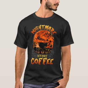 Cute Nightmare Before Coffee Halloween Present Cof T-Shirt