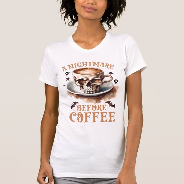 Cute Nightmare Before Coffee Halloween T-Shirt (Front)