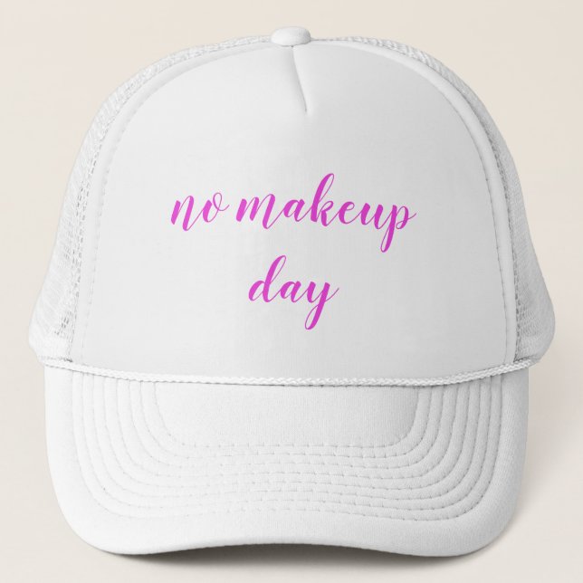 Cute No Makeup Day Quote Trucker Hat (Front)