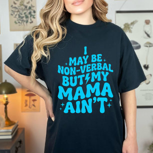 Cute Non Verbal But My Mama Ain’t Autism Humour T-Shirt