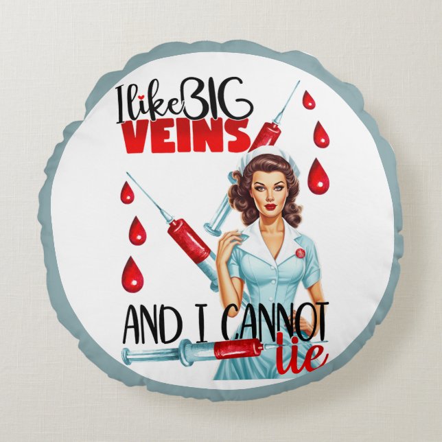 Cute Nostalgic Nurse  I like Big Veins Round Cushion (Front)