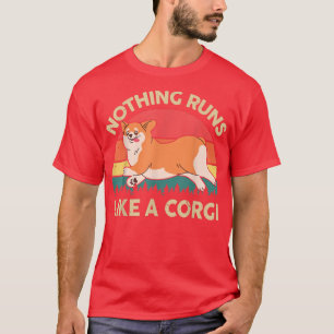 Cute Nothing Runs Like A Corgi Shirt - Pembroke We