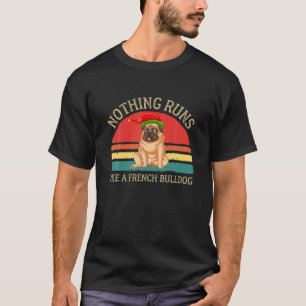 Cute Nothing Runs Like A French Bulldog Farmer Dog T-Shirt
