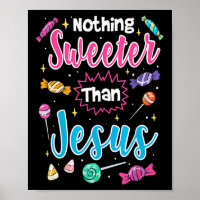 Cute Nothing Sweeter Than Jesus Christian Faith Ca