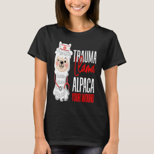 Cute Nurse Paramedic EMT Alpaca Your Wound Trauma  T-Shirt