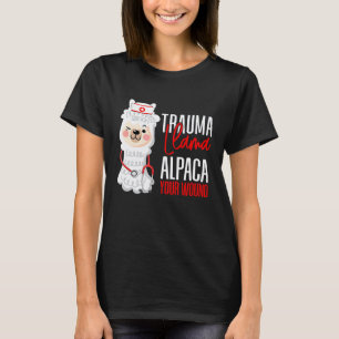 Cute Nurse Paramedic EMT  Alpaca Your Wound Trauma T-Shirt