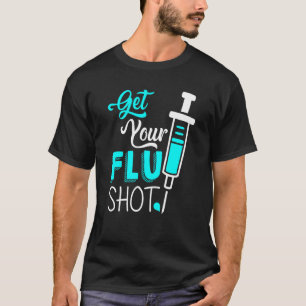 Cute Nursing Nurse Get Your Flu Shot T-Shirt