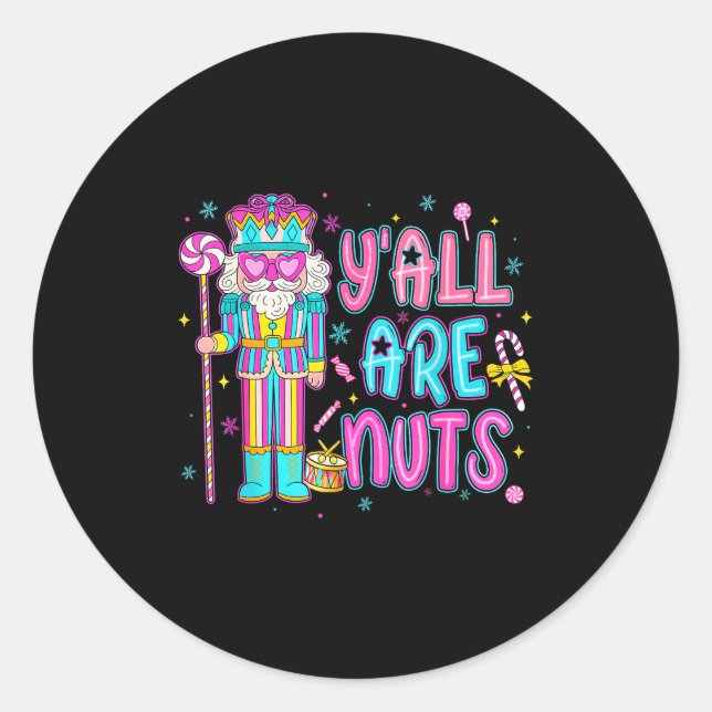 Cute Nutcracker Family Xmas Pajamas Y'all Are Nuts Classic Round Sticker (Front)