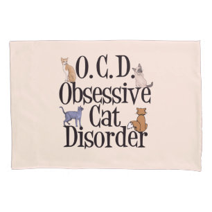 Cute Obsessive Cat Disorder Pillowcase