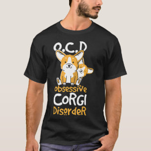 Cute Ocd Obsessive Corgi Disorder Dog T-Shirt
