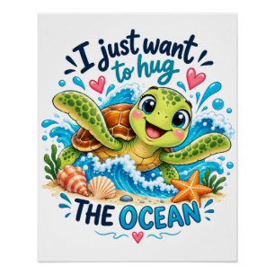 Cute Ocean Turtle Hug The Ocean Design Poster