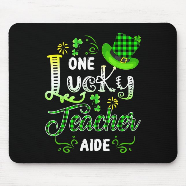 Cute One Lucky Teacher Aide Happy St Patricks Day  Mouse Mat (Front)