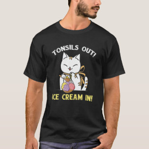 Cute Onsils Out Ice Cream In Cat Onsillectomy Surg T-Shirt