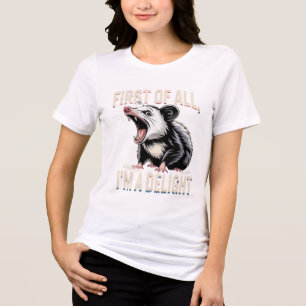 Cute Opossum First Of All I'm A Delight Funny Tri-Blend Shirt