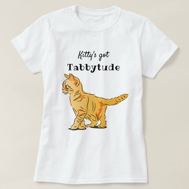 Cute Orange Tabby Kitten Tabbytude T-Shirt (Design Front)