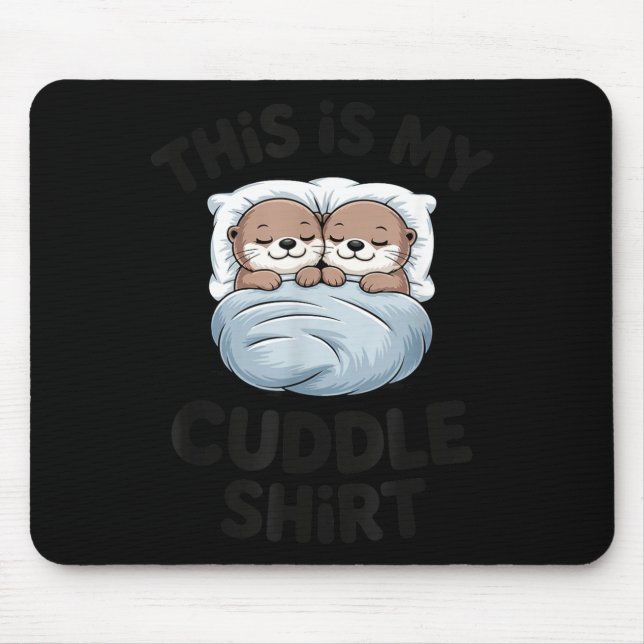 Cute Otter Couple Snuggle This Is My Cuddle  Mouse Mat (Front)