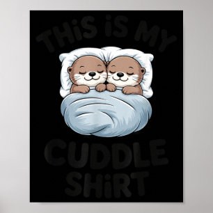 Cute Otter Couple Snuggle This Is My Cuddle  Poster