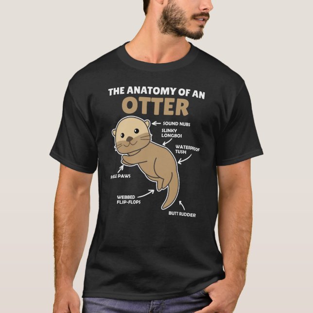 Cute Otter Explanation Anatomy Of An Otter T-Shirt (Front)