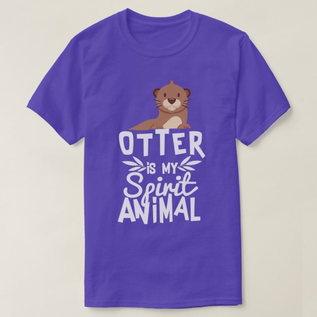 Cute Otter Is My Spirit Animal Funny Animal Quote T-Shirt (Design Front)