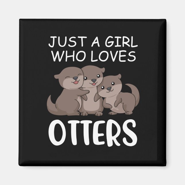 Cute Otter Women Sea Just A Girl Who Loves Otters Magnet (Front)