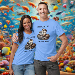 Cute Otterly Yours Now and Furever T-Shirt