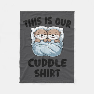 Cute Otters Snuggling This Is Our Cuddle  Fleece Blanket