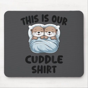 Cute Otters Snuggling This Is Our Cuddle  Mouse Mat