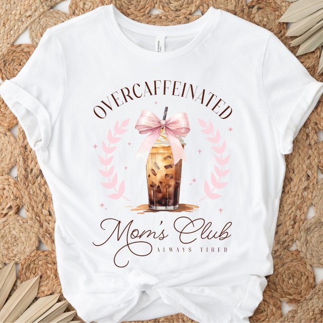 Cute Overcaffeinated Mum's Club Iced Coffee Bow T-Shirt (Cute coquette Overcaffeinated Mom's Club Always Tired funny white t-shirt with iced coffee, pink bow)